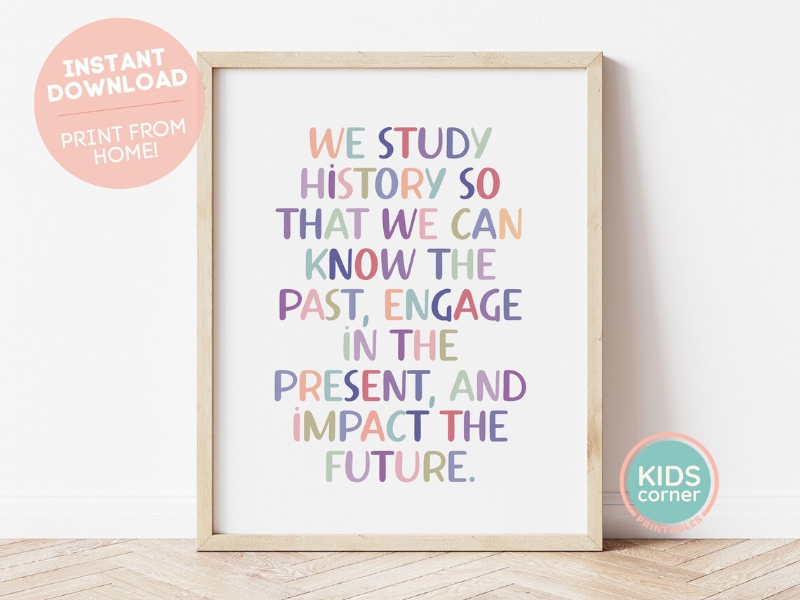 We Study History Quote, Classroom Motivational Art Print