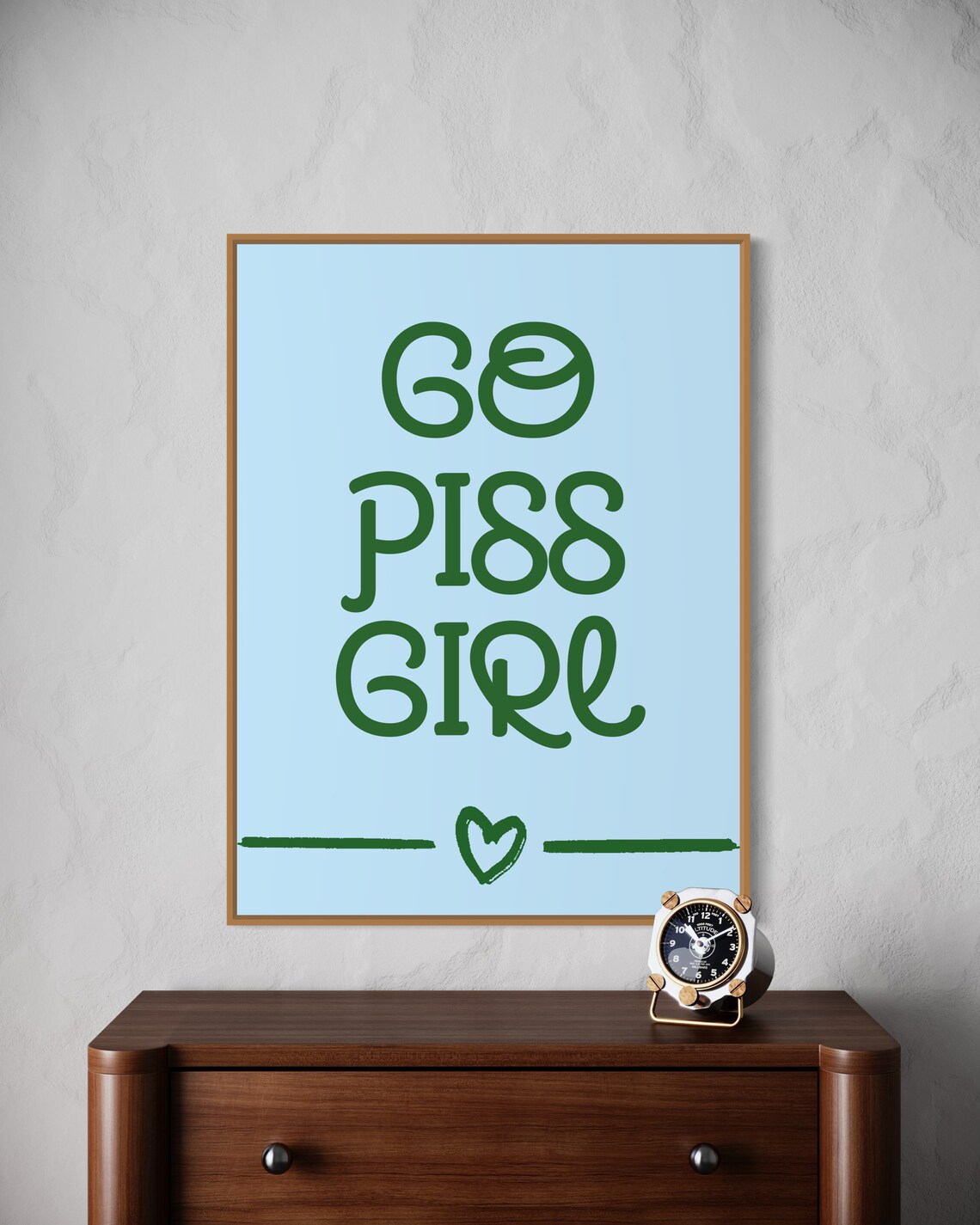 Go Piss Girl Blue Green Bold Funny Quote Poster With Heart Accent