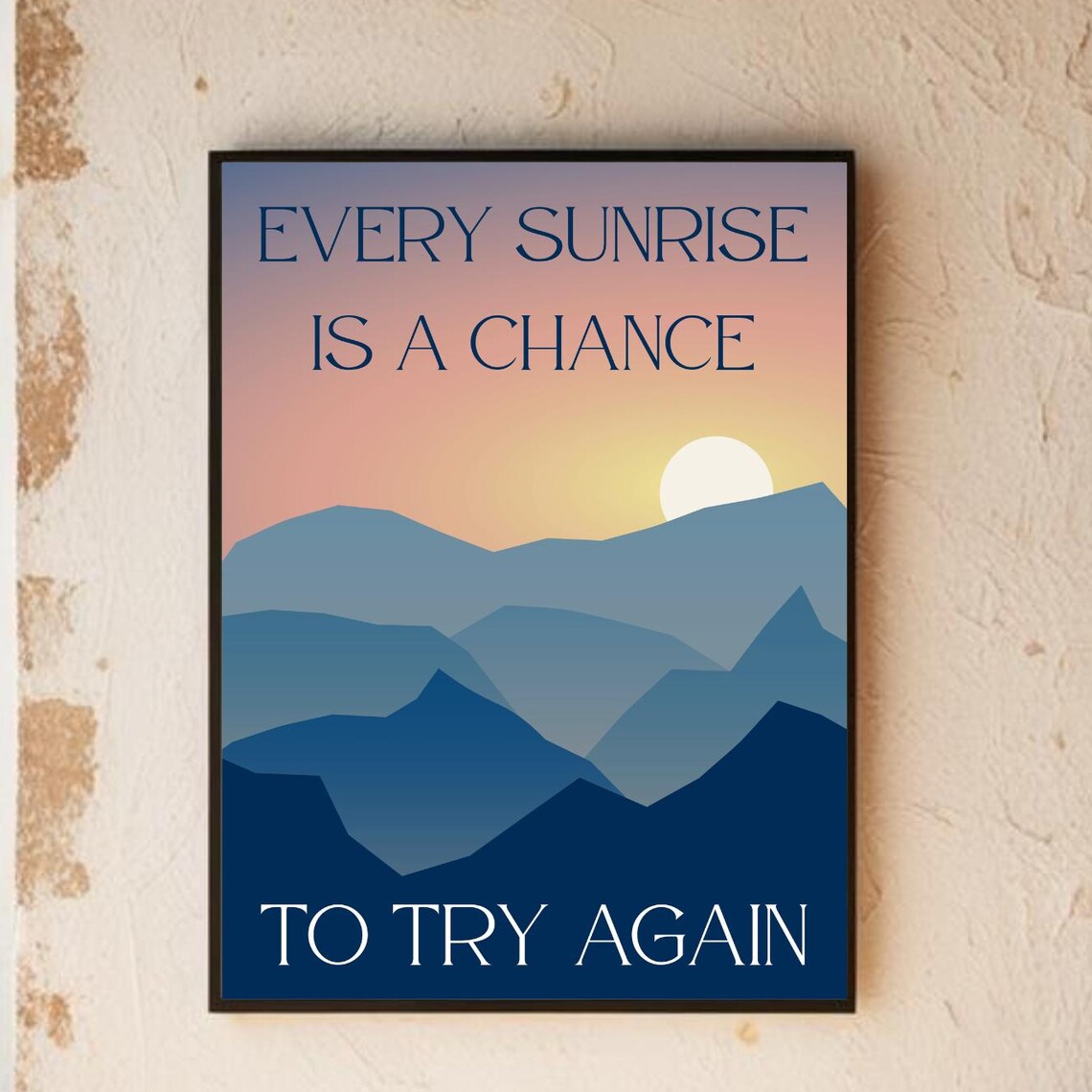 Every Sunrise Is A Chance Poster Mountain Sunrise Scene Art Decor