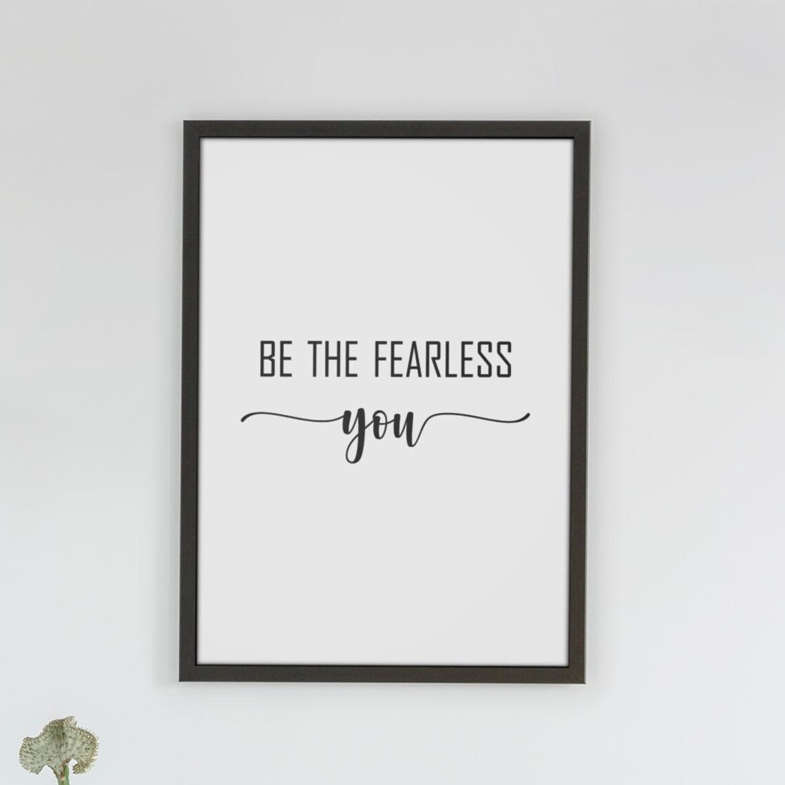 Be the Fearless You Inspirational Minimalist Quote Poster in Black White