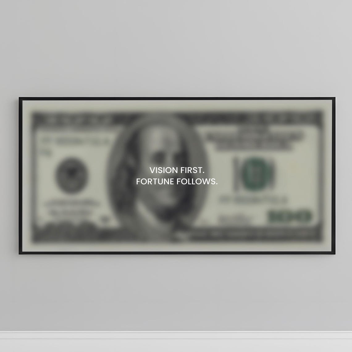 Vision First Fortune Follows Hundred Dollar Bill Motivational Print