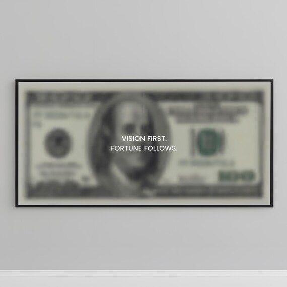 Vision First Fortune Follows Hundred Dollar Bill Motivational Print