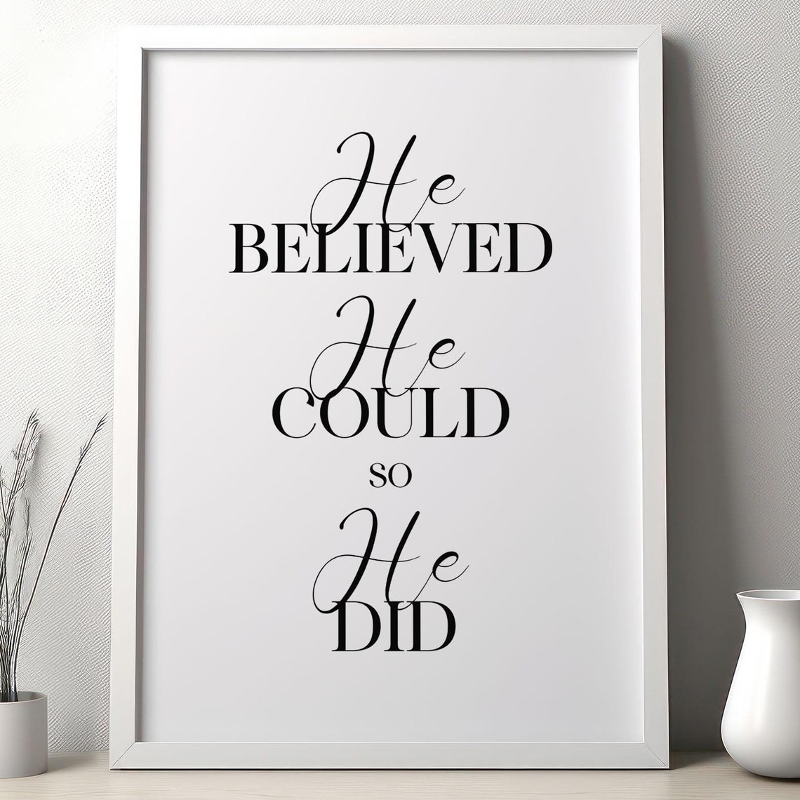 He Believed He Could So He Did Elegant Script Wall Quote Poster - Image 3