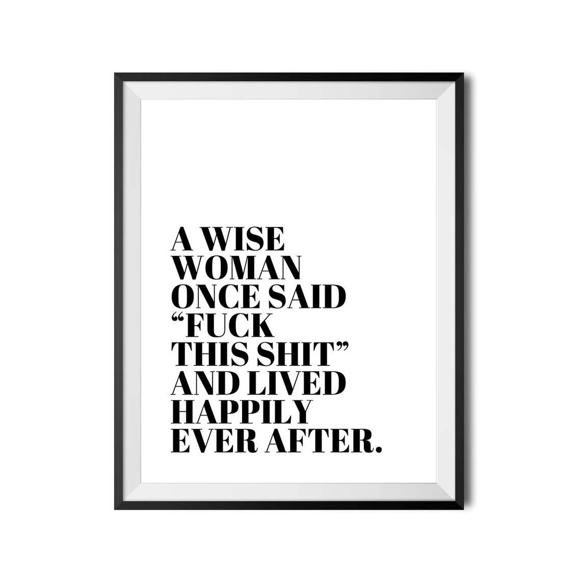 Wise Woman Once Said Fuck This Shit Funny Feminist Quote Poster - Image 3