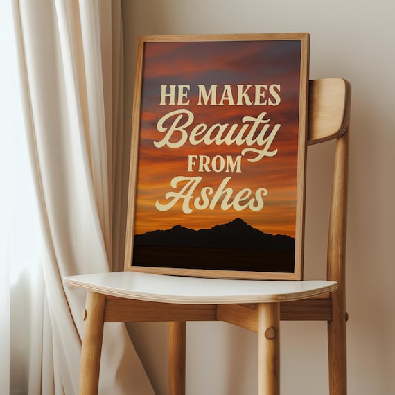 He Makes Beauty From Ashes Mountain Sunset Faith Quote Art Poster