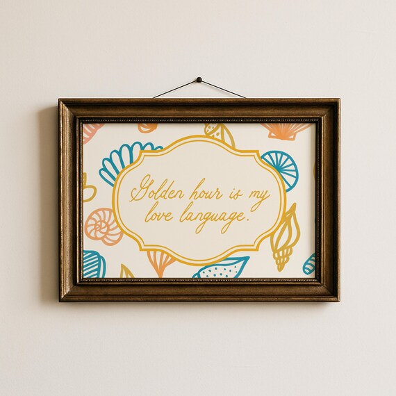Golden Hour Is My Love Language Shell Quote Inspirational Print