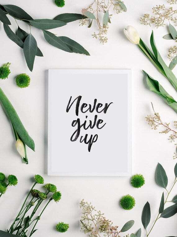 Never Give Up Brush Script Motivational Quote Botanical Art Print