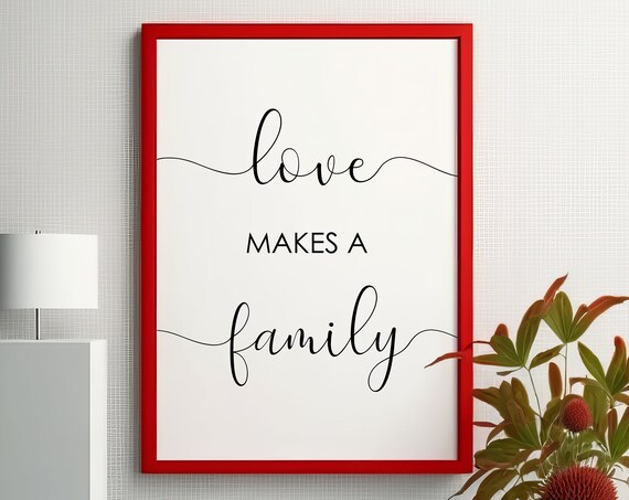 Love Makes A Family Sign Quote Wall Print