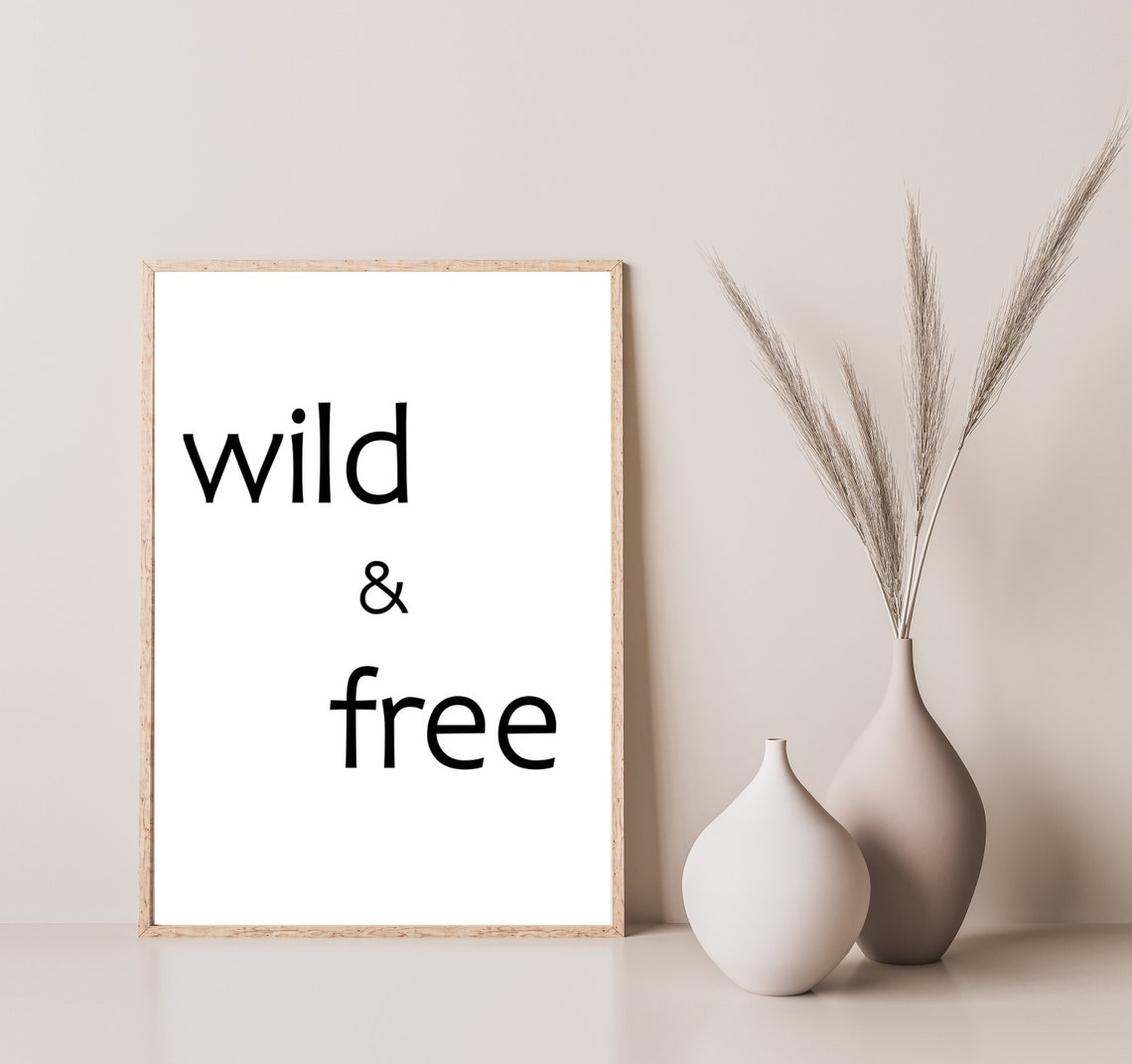 Wild and Free Minimalist Inspirational Typography Quote Poster