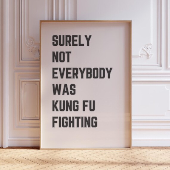 Surely Not Everybody Was Kung Fu Fighting Minimal Cream Quote Poster