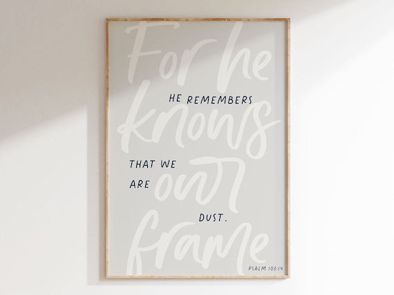 Psalm 103:14 For He Knows Our Frame Handwritten Script Christian Poster