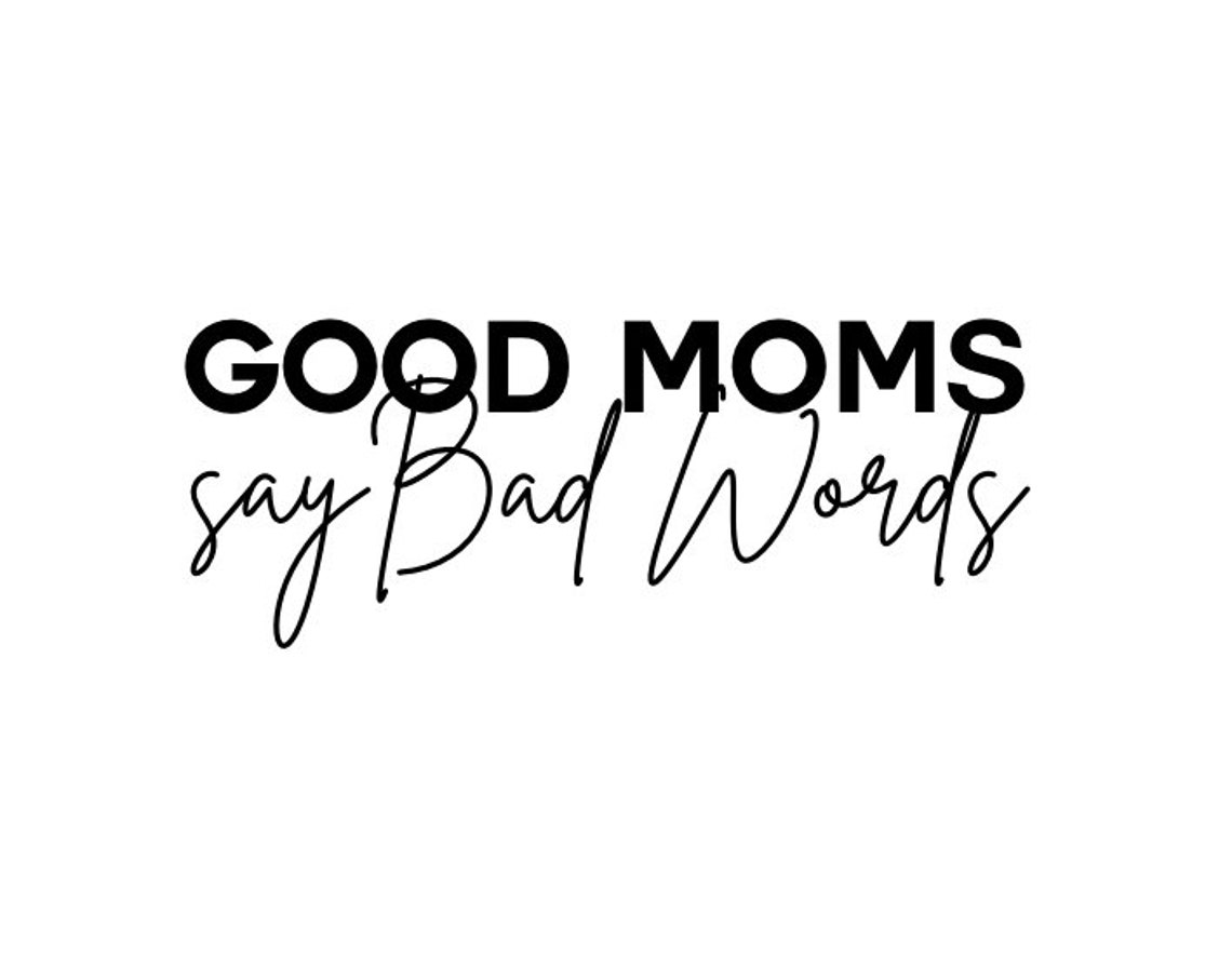 Good Moms Say Bad Words Quote Art Print