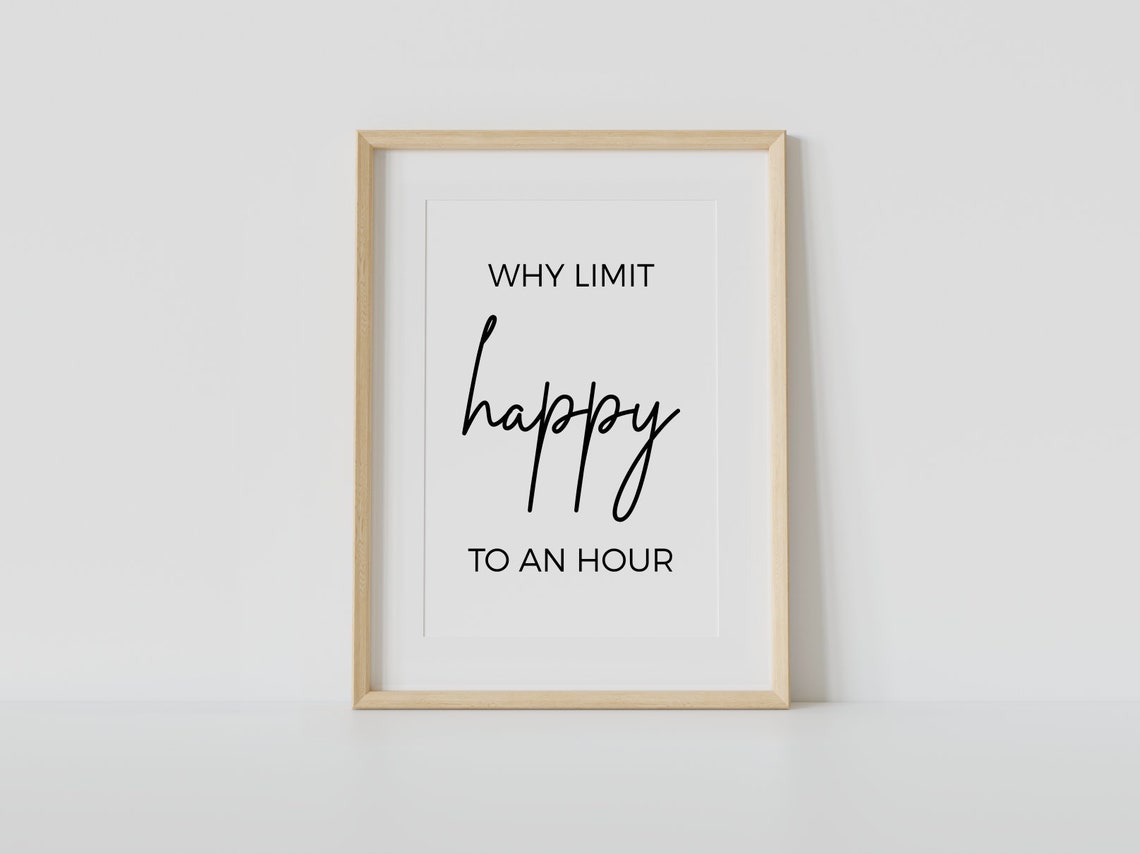 Why Limit Happy To An Hour Cheerful Script Typography Quote Poster - Image 4