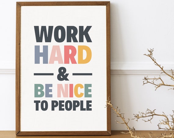 Work Hard Be Nice To People Quote Art Print