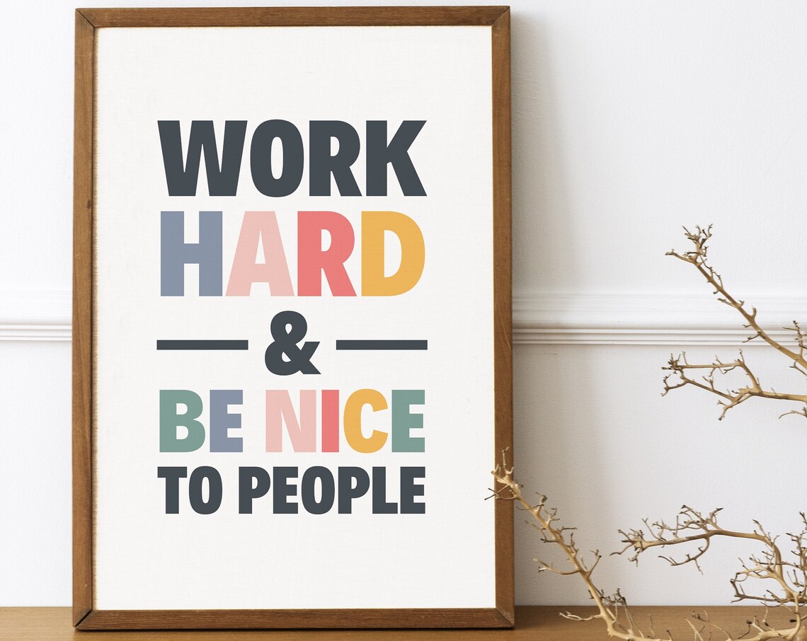 Work Hard Be Nice To People Quote Art Print