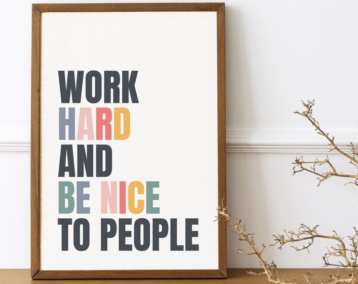 Work Hard and Be Nice to People Quote Art Print