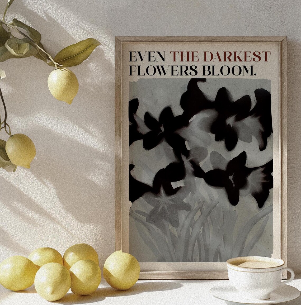 Even The Darkest Flowers Bloom, Moody Floral Poster - Image 3
