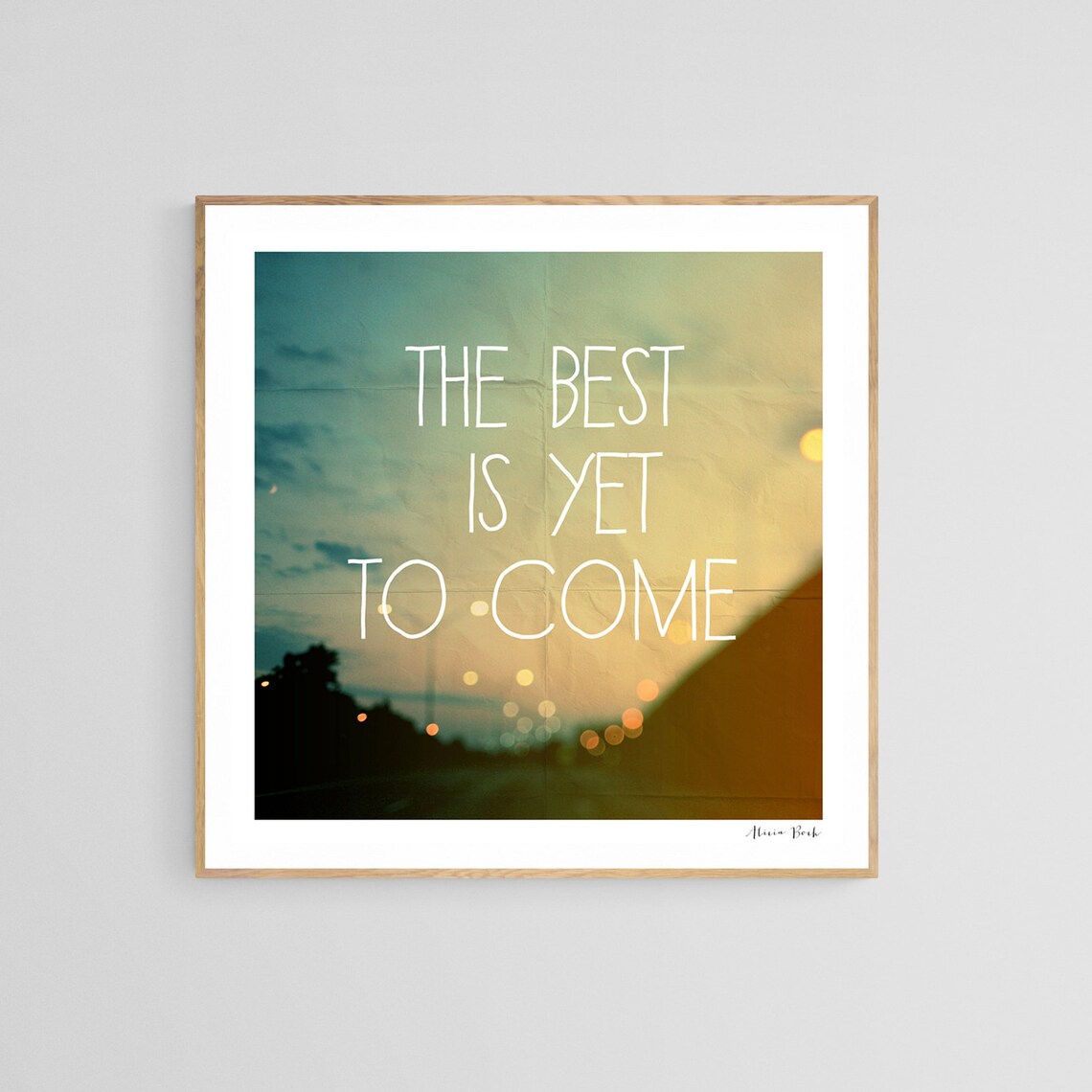 The Best Is Yet To Come Typography Art Print