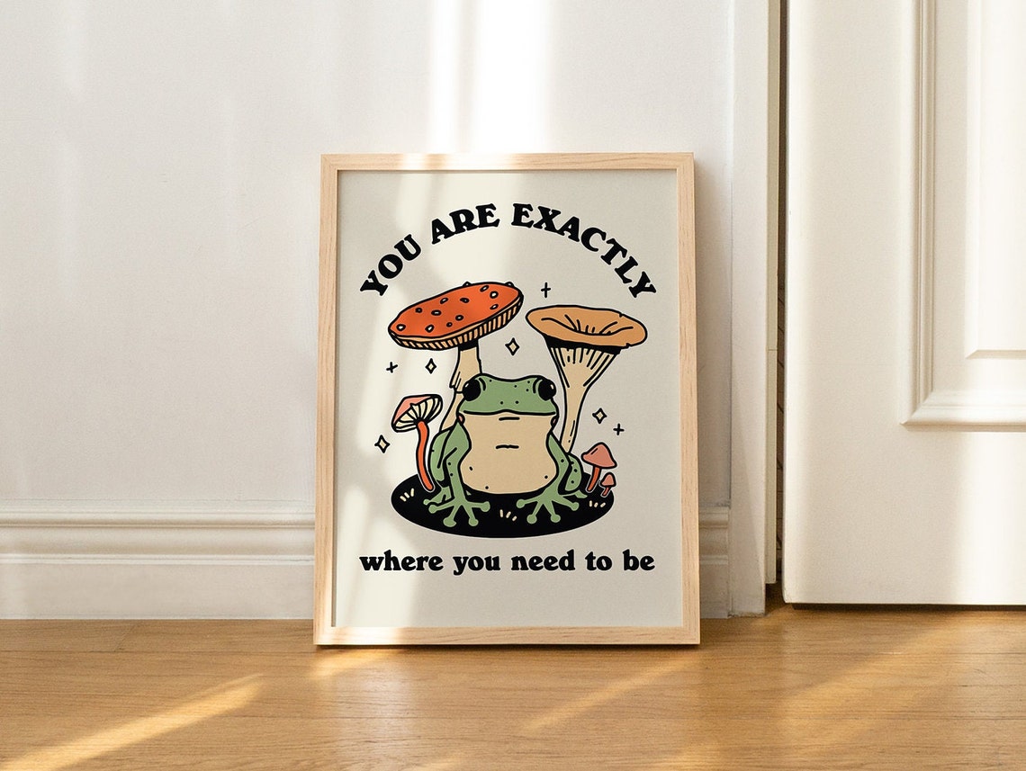 You Are Exactly Where You Need To Be Cute Frog Mushroom Poster - Image 3