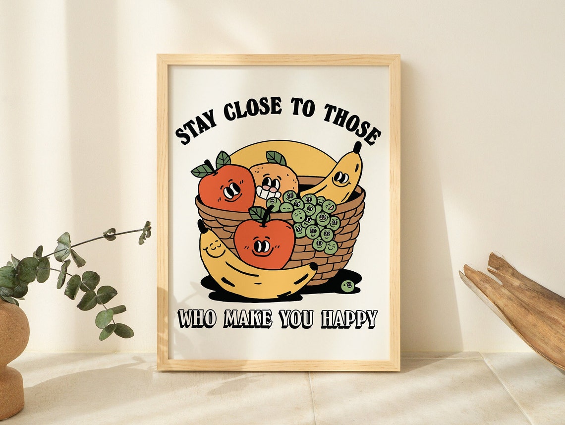 Stay Close To Those Who Make You Happy Cute Fruit Basket Poster - Image 2