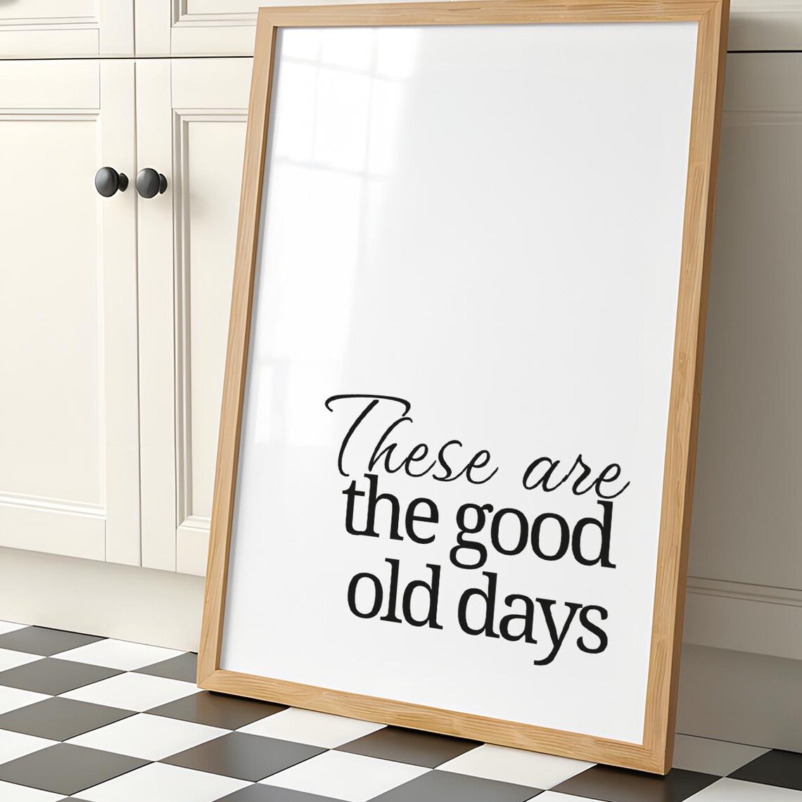 These Are The Good Old Days Motivational Quote