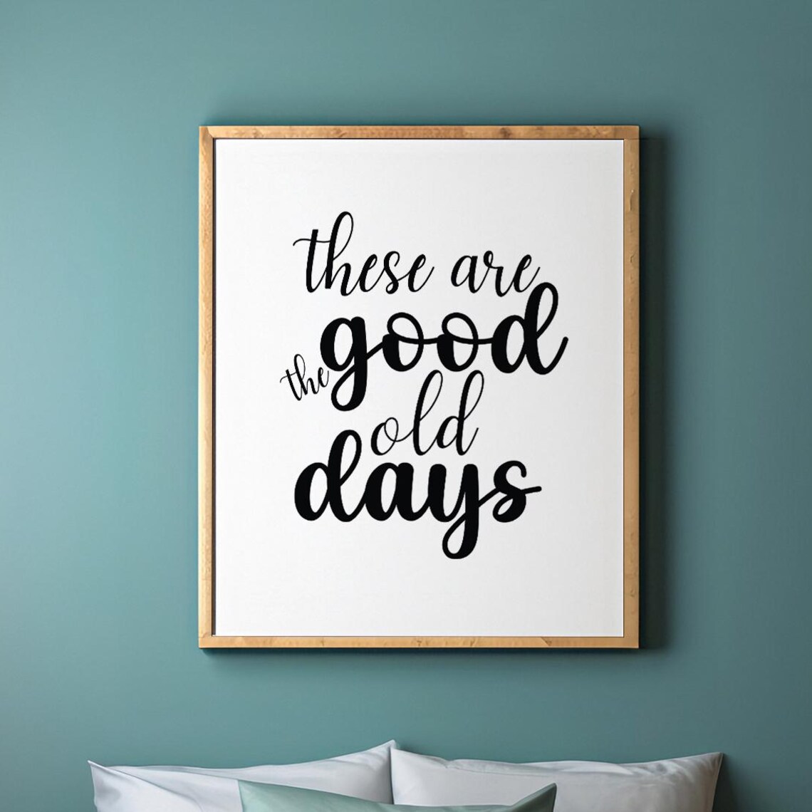 These Are The Good Old Days Motivational Quote