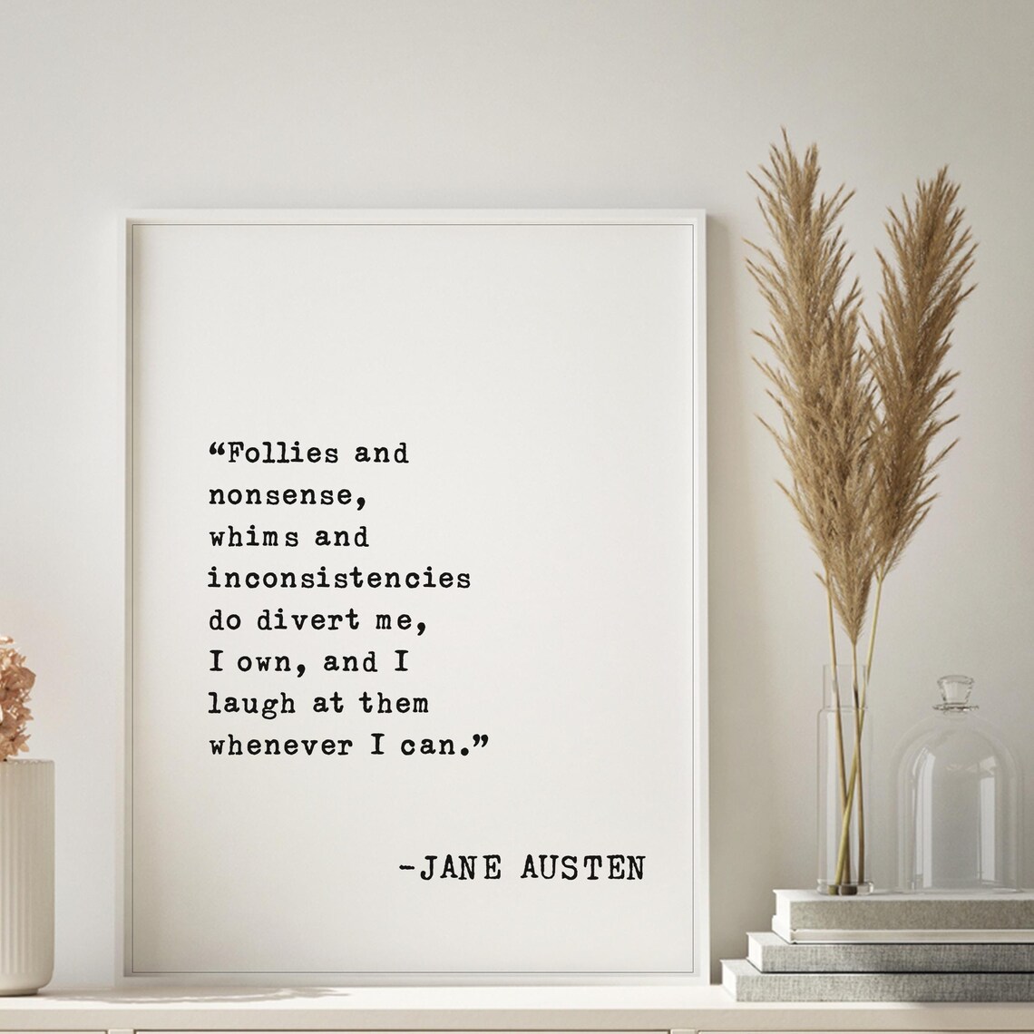 Jane Austen Follies And Nonsense Whims Inconsistencies Quote Poster