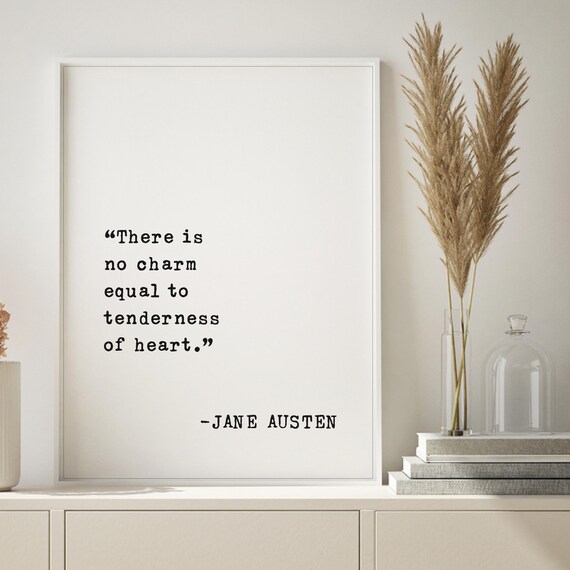 Jane Austen There Is No Charm Equal To Tenderness Of Heart Quote Poster