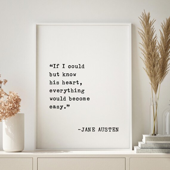 Jane Austen If I Could But Know His Heart Everything Easy Quote Poster