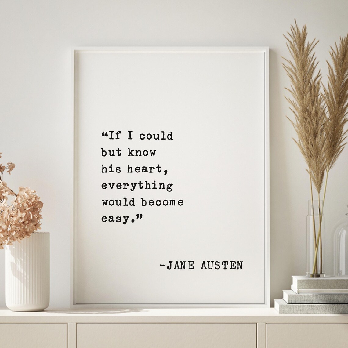 Jane Austen If I Could But Know His Heart Everything Easy Quote Poster