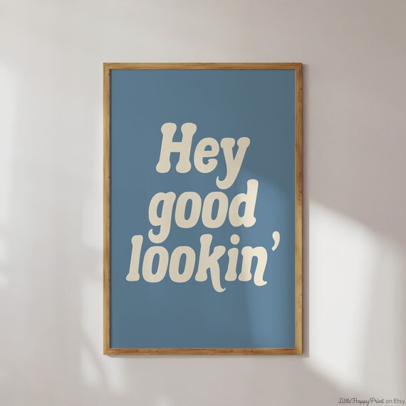 Hey Good Lookin Print Dusty Blue Cream Beige Positive Bathroom Retro Cute Funky Funny Quote Typography Home Decor Instant Download