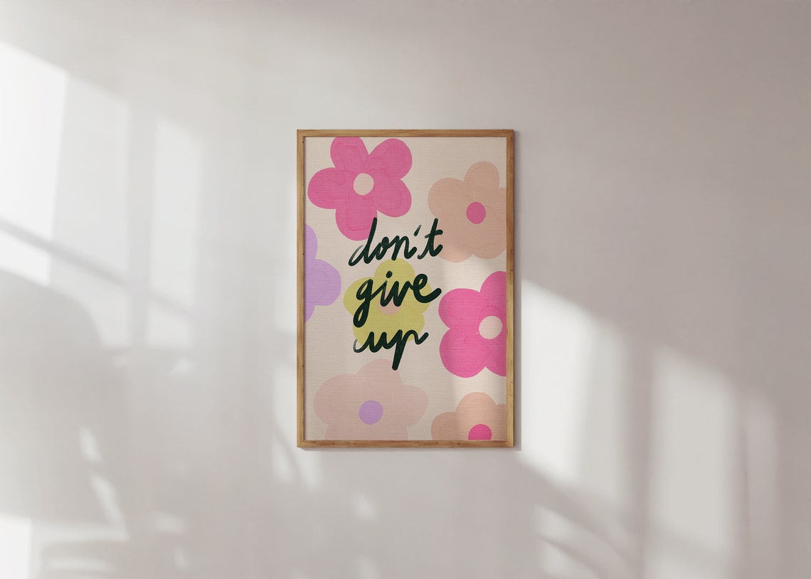 Dont Give Up Floral Script Encouragement Positive Mindset Poster