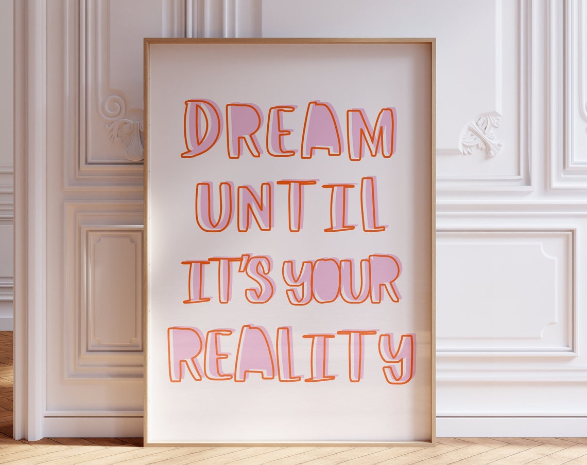 Dream Until Its Your Reality Print Dream Big Poster Gifts For Creatives
