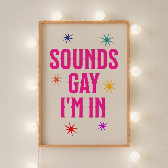 Sounds Gay Im In Typography Poster
