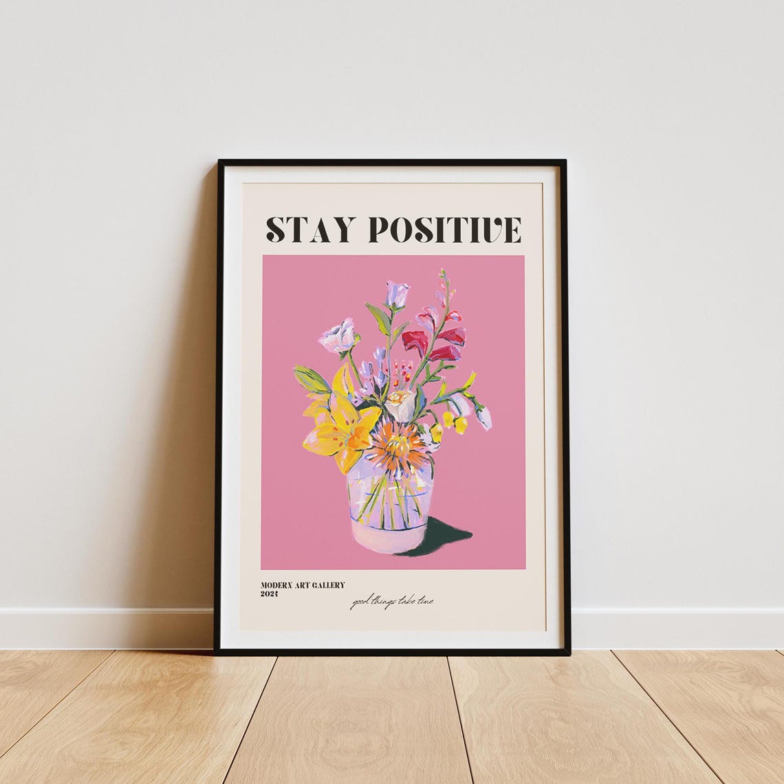 Stay Positive Floral Still Life Poster Modern Art Gallery 2024 Exhibit