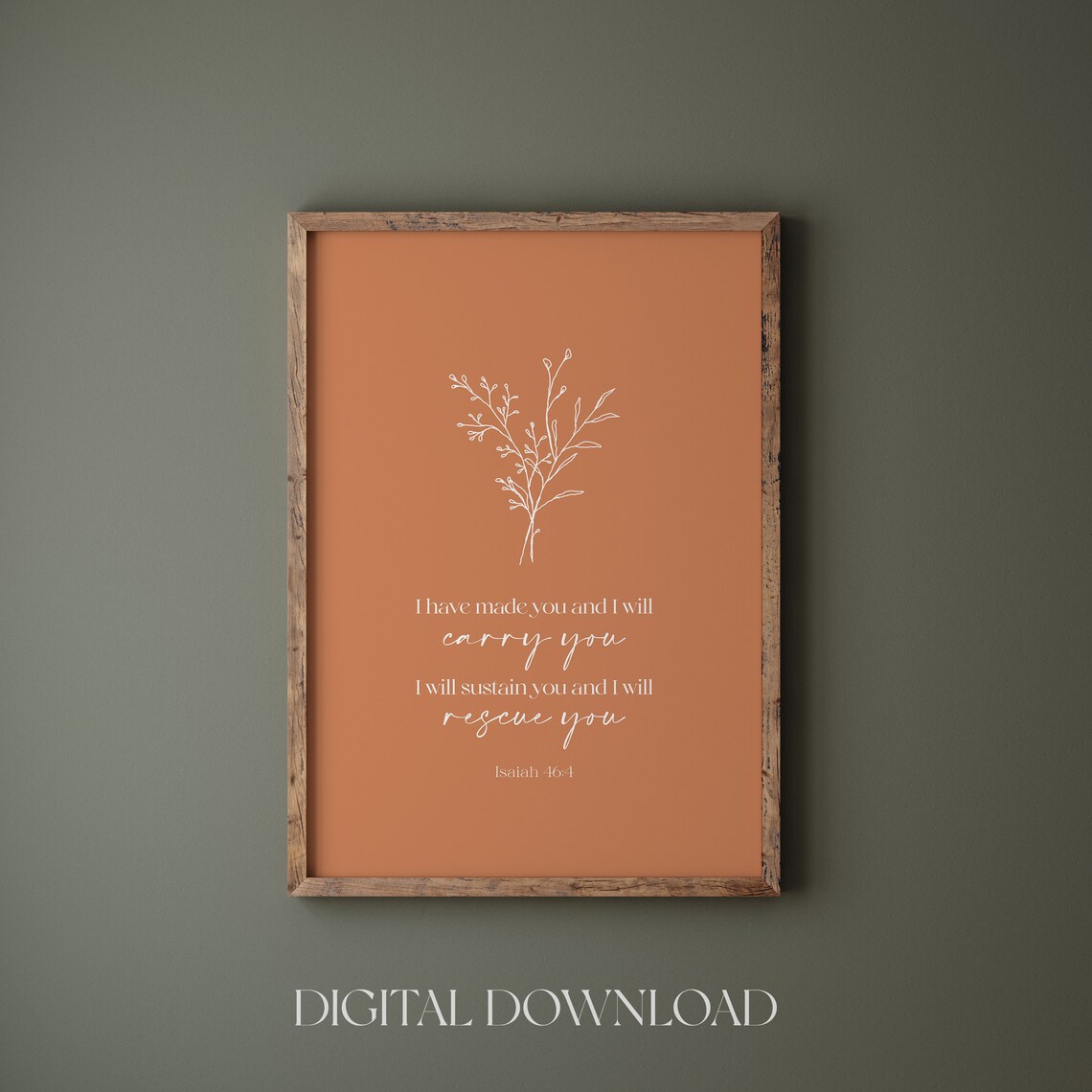 Isaiah 46:4 I Have Made You and I Will Carry You Scripture Decor Poster