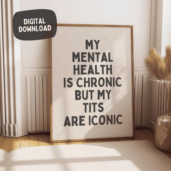 My Mental Health Is Chronic But My Tits Are Iconic Funny Poster