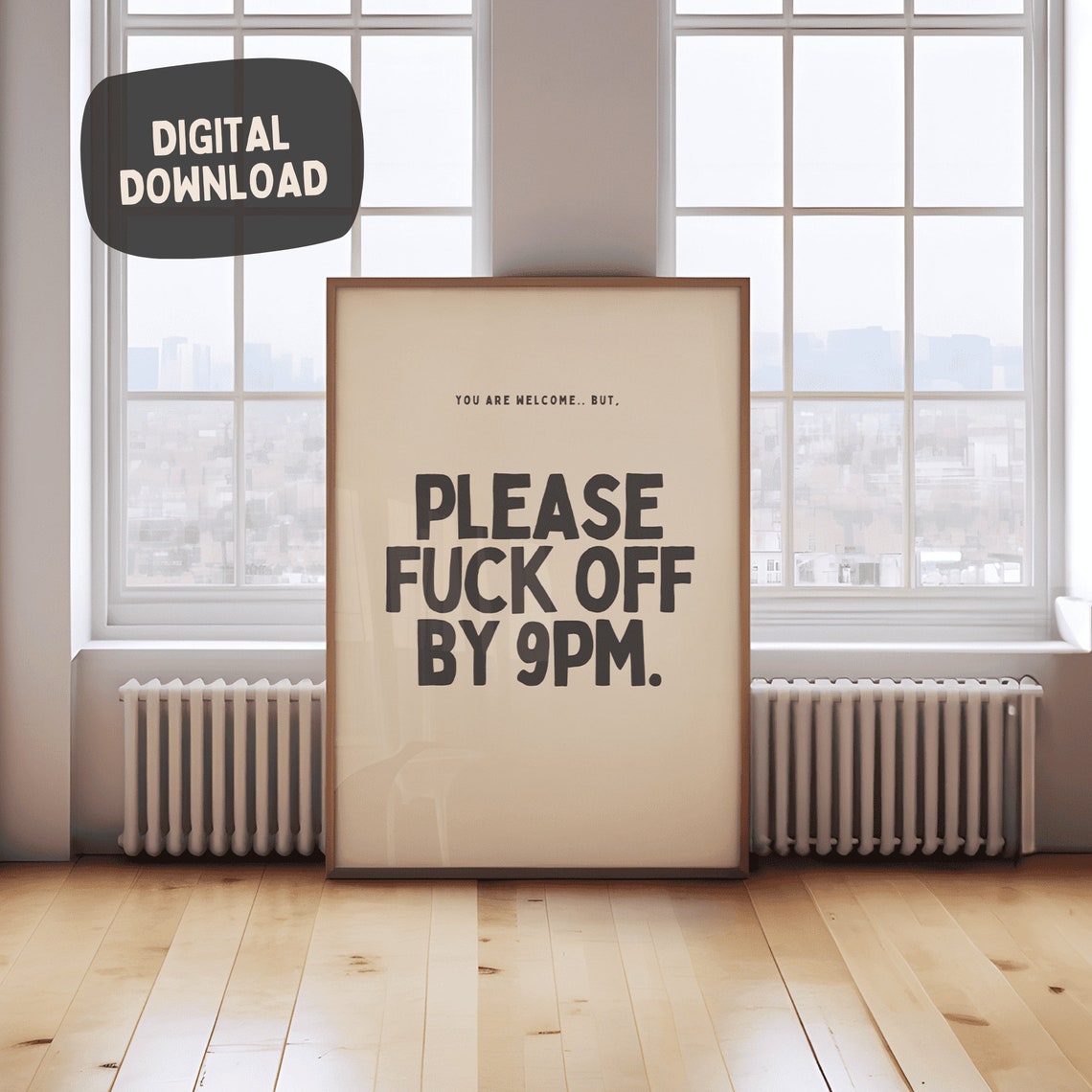 You Are Welcome But Please Fuck Off By 9PM Funny Sarcastic Poster