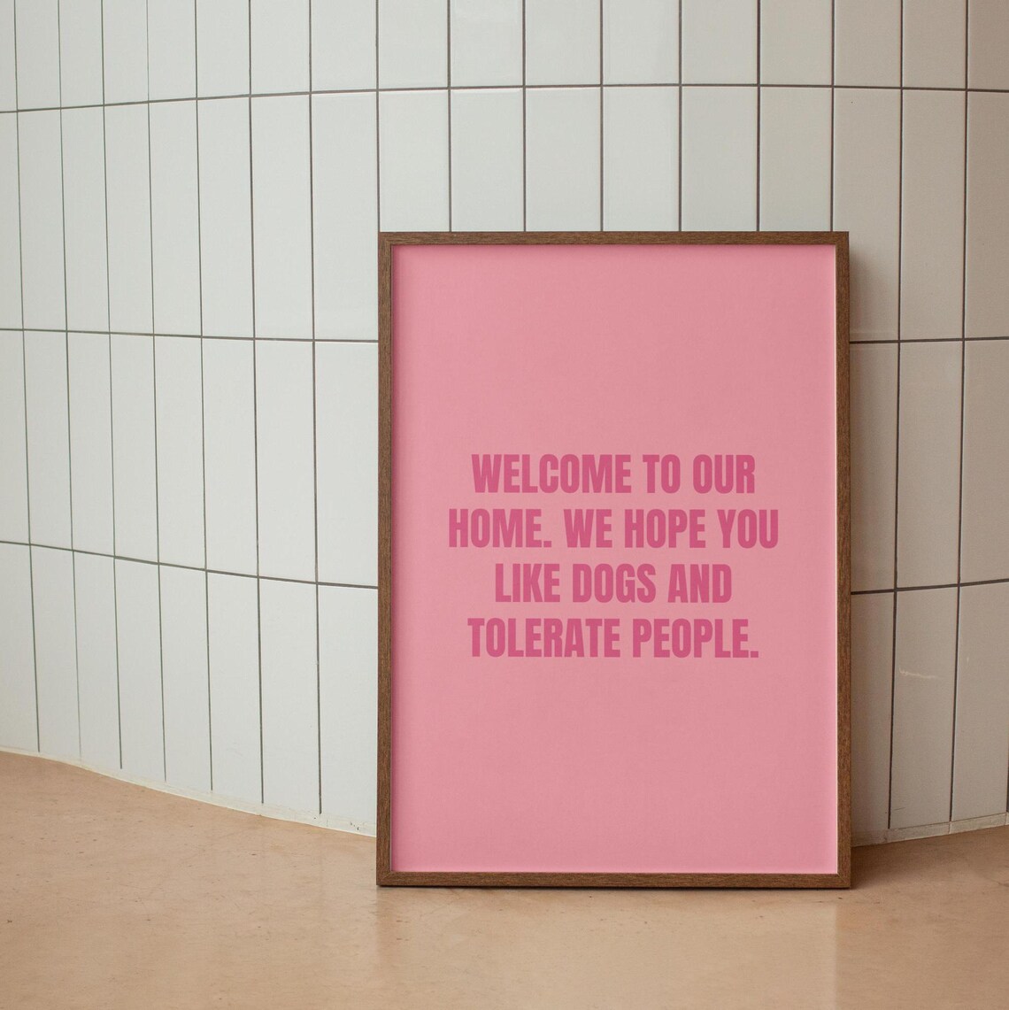 Welcome to Our Home We Hope You Like Dogs Pink Funny Entry Wall Poster