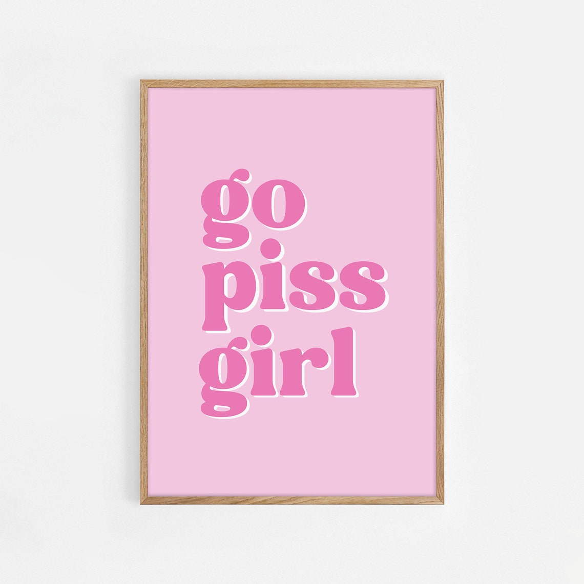 Go Piss Girl Funny Pink Retro Bathroom Typography Quote Decor Poster