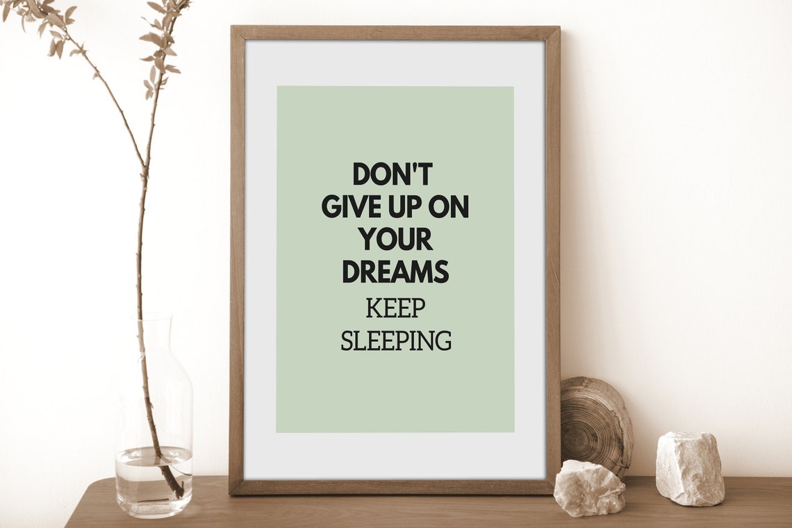 Dont Give Up On Your Dreams Keep Sleeping Funny Quote Poster Wall Art Print Funny Home Office Decor Dorm Room Decor