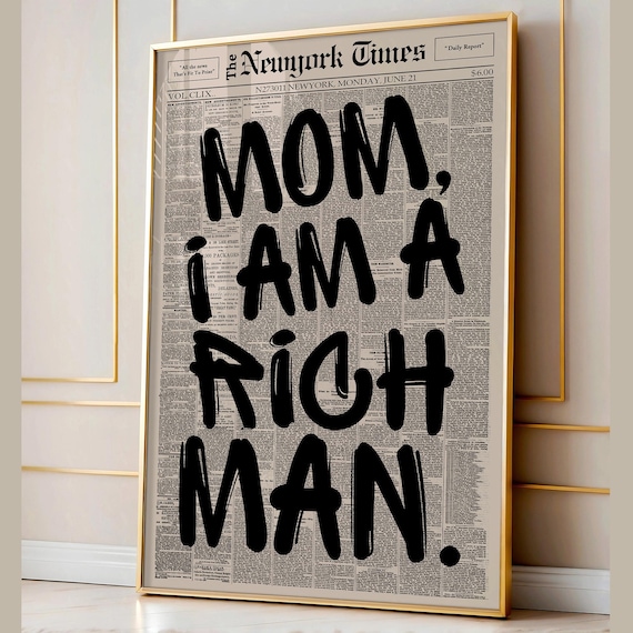 Mom I Am A Rich Man Quote Bold Black Typography Newspaper Poster