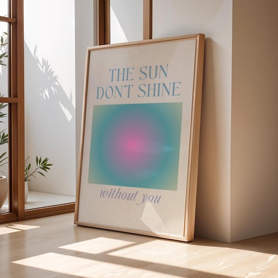 The Sun Don't Shine Without You Soft Pink Blue Aura Quote Poster