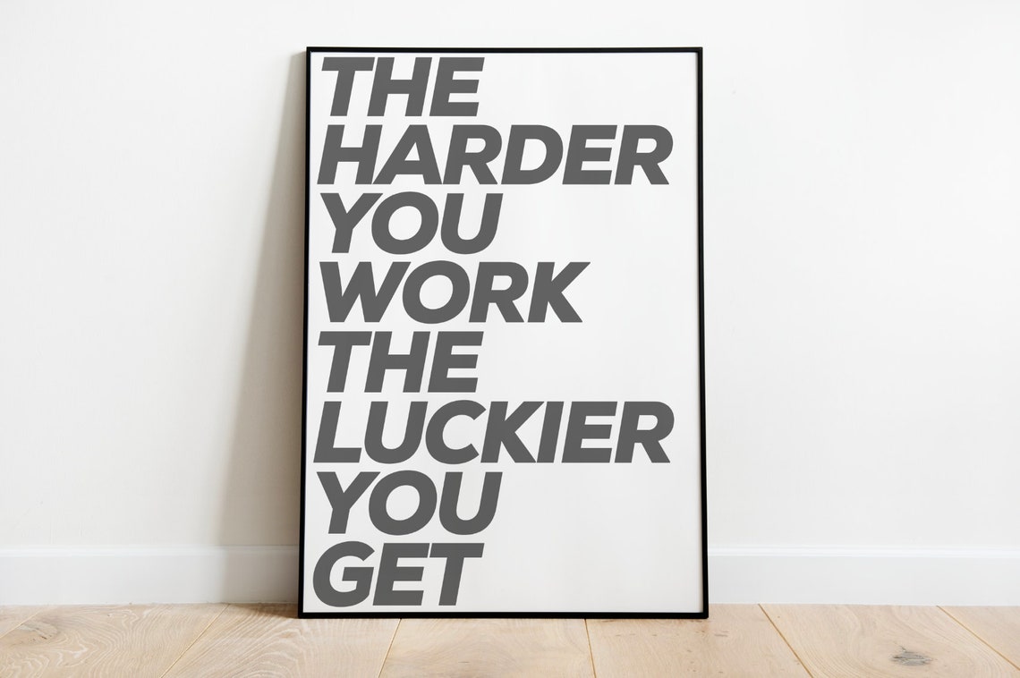 The Harder You Work The Luckier You Get Bold Hustle Quote Poster - Image 4