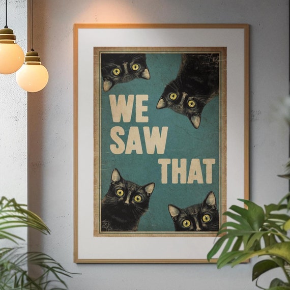 Funny Cat Poster We Saw That Pine Wood Frame