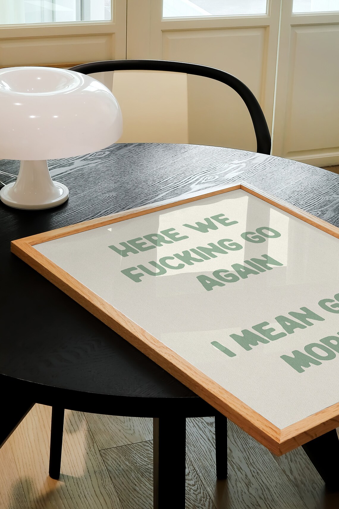 Here We Fucking Go Again I Mean Good Morning Sage Green Quote Poster - Image 4