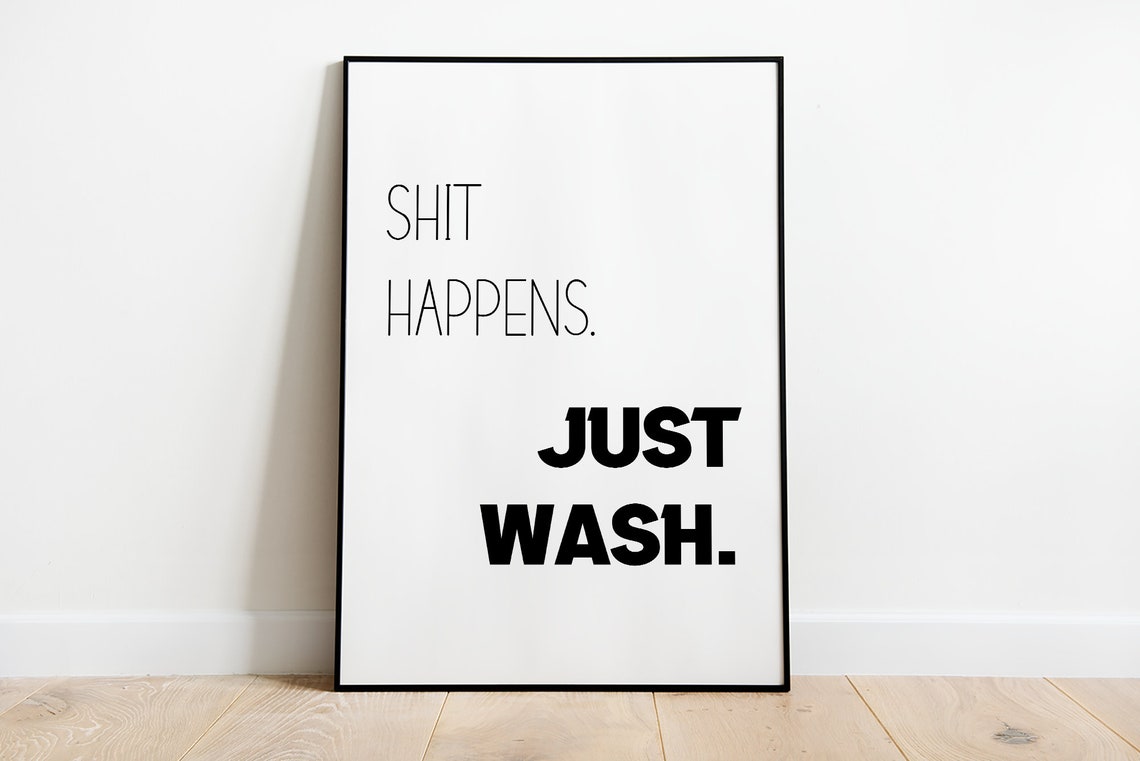 Shit Happens Just Wash Funny Minimalist Bathroom Quote Poster