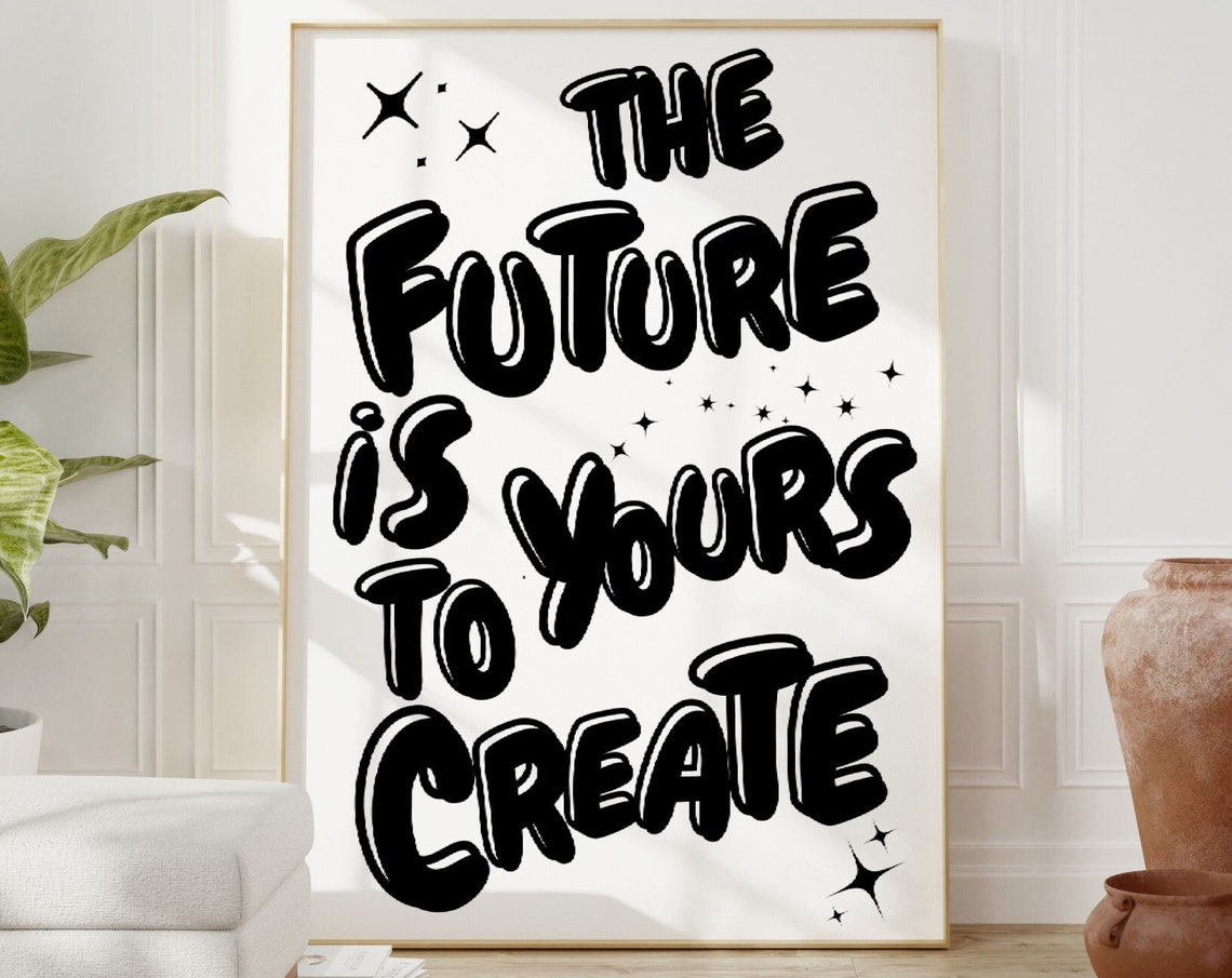 The Future Is Yours To Create Black Bold Inspire Quote Poster