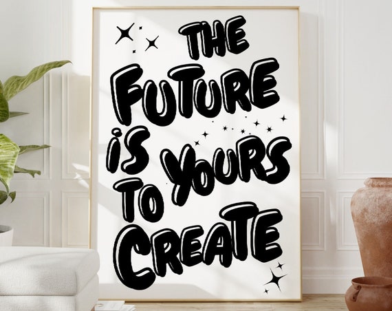 The Future Is Yours Print Affirmation Poster Black And White Wall Art Trendy Prints Retro Prints Motivation Wall Art Selfcare