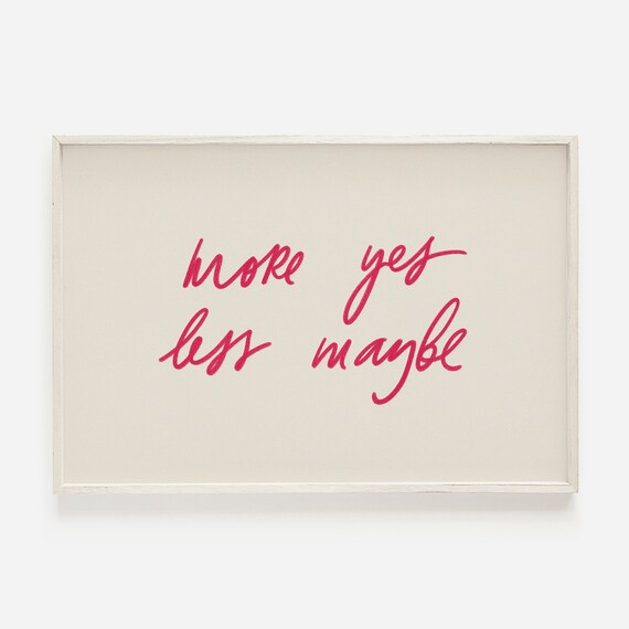 More Yes Less Maybe Pink Script Affirmation Quote Girly Wall Art
